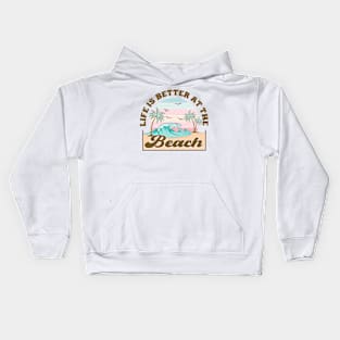 Life Is Better At The Beach Kids Hoodie